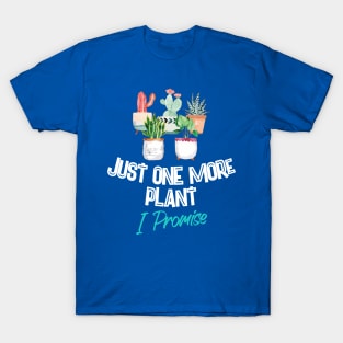 just one more plant i promise 1 T-Shirt